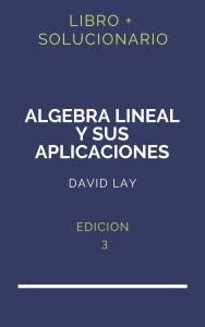Solucionario Algebra Lineal Y Sus Aplicaciones 3 Edicion David Lay | PDF - Libro