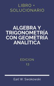 Solucionario Algebra Y Trigonometria Con Geometria Analitica Swokowski 13 Edicion | PDF - Libro