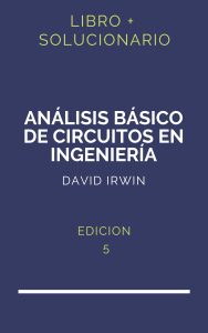 Solucionario Analisis Basico De Circuitos En Ingenieria David Irwin 5 Edicion | PDF - Libro