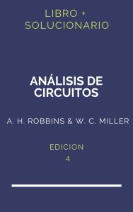 Solucionario Analisis De Circuitos 4 Edicion A H Robbins & W C Miller | PDF - Libro