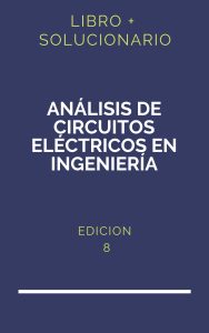 Solucionario Analisis De Circuitos Electricos En Ingenieria 8 Edicion | PDF - Libro