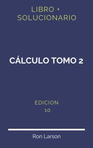 Solucionario Calculo Tomo 2 Larson 10 Edicion | PDF - Libro