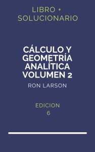 Solucionario Calculo Y Geometria Analitica Larson Volumen 2 6 Edicion | PDF - Libro