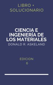 Solucionario Ciencia E Ingenieria De Los Materiales Askeland 6 Edicion | PDF - Libro