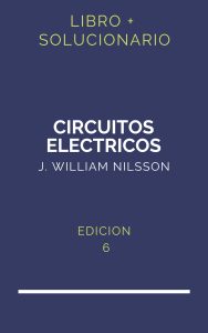 Solucionario Circuitos Electricos Nilsson 6 Edicion | PDF - Libro