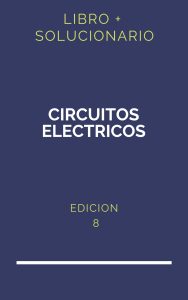Solucionario Circuitos Electricos Richard Dorf 8 Edicion | PDF - Libro