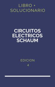 Solucionario Circuitos Electricos Schaum 4 Edicion | PDF - Libro