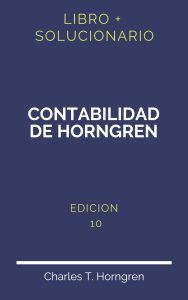 Solucionario Contabilidad De Horngren 10 Edicion | PDF - Libro