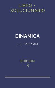 Solucionario Dinamica Meriam 6 Edicion | PDF - Libro