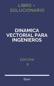 Solucionario Dinamica Vectorial Para Ingenieros Beer 9 Edicion | PDF - Libro
