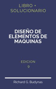 Solucionario Diseño De Elementos De Maquinas Shigley 9 Edicion | PDF - Libro