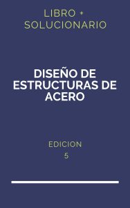 Solucionario Diseño De Estructuras De Acero 5 Edicion | PDF - Libro