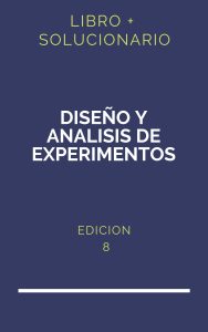 Solucionario Diseño Y Analisis De Experimentos Montgomery 8 Edicion | PDF - Libro
