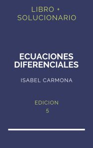 Solucionario Ecuaciones Diferenciales 5 Edicion Isabel Carmona | PDF - Libro