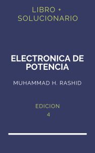 Solucionario Electronica De Potencia Rashid 4 Edicion | PDF - Libro