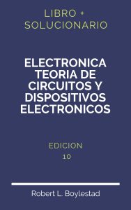 Solucionario Electronica Teoria De Circuitos Y Dispositivos Electronicos Boylestad 10 Edicion | PDF - Libro