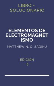 Solucionario Elementos De Electromagnetismo Sadiku 5 Edicion | PDF - Libro