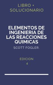 Solucionario Elementos De Ingenieria De Las Reacciones Quimicas Fogler 4 Edicion | PDF - Libro