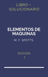 Solucionario Elementos De Maquinas Spotts 7 Edicion | PDF - Libro