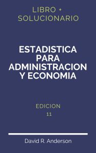 Solucionario Estadistica Para Administracion Y Economia Anderson 11 Edicion | PDF - Libro
