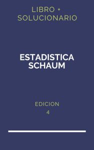 Solucionario Estadistica Schaum 4 Edicion | PDF - Libro