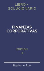 Solucionario Finanzas Corporativas Ross 9 Edicion | PDF - Libro