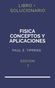Solucionario Fisica Conceptos Y Aplicaciones Tippens 7 Edicion | PDF - Libro