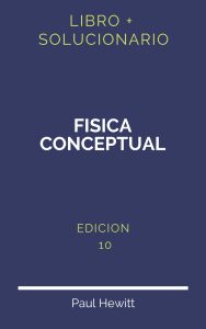 Solucionario Fisica Conceptual Paul Hewitt 10 Edicion | PDF - Libro