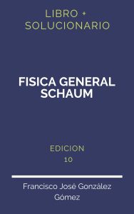 Solucionario Fisica General Schaum 10 Edicion | PDF - Libro