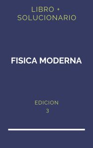 Solucionario Fisica Moderna 3 Edicion | PDF - Libro