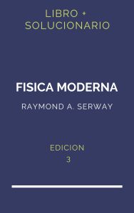 Solucionario Fisica Moderna Serway 3 Edicion | PDF - Libro