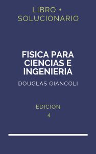 Solucionario Fisica Para Ciencias E Ingenieria Giancoli 4 Edicion | PDF - Libro