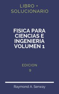 Solucionario Fisica Para Ciencias E Ingenieria Volumen 1 Novena Edicion | PDF - Libro