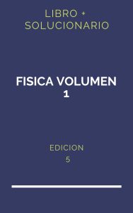 Solucionario Fisica Volumen 1 Resnick 5 Edicion | PDF - Libro