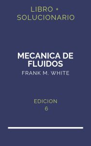 Solucionario Frank M White Mecanica De Fluidos 6 Edicion | PDF - Libro
