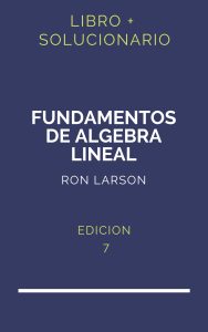 Solucionario Fundamentos De Algebra Lineal Larson 7 Edicion | PDF - Libro