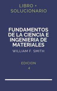 Solucionario Fundamentos De La Ciencia E Ingenieria De Materiales Smith 4 Edicion | PDF - Libro