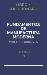Solucionario Fundamentos De Manufactura Moderna Groover 3 Edicion | PDF - Libro