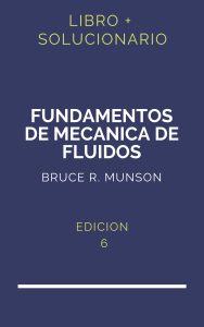 Solucionario Fundamentos De Mecanica De Fluidos Munson 6 Edicion | PDF - Libro