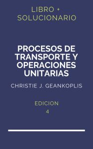 Solucionario Geankoplis Procesos De Transporte Y Operaciones Unitarias 4 Edicion | PDF - Libro