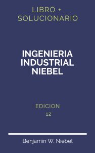 Solucionario Ingenieria Industrial Niebel 12 Edicion | PDF - Libro