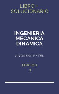 Solucionario Ingenieria Mecanica Dinamica Andrew Pytel 3 Edicion | PDF - Libro