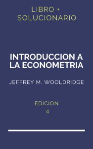 Solucionario Introduccion A La Econometria Wooldridge 4 Edicion | PDF - Libro
