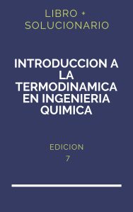 Solucionario Introduccion A La Termodinamica En Ingenieria Quimica 7 Edicion | PDF - Libro