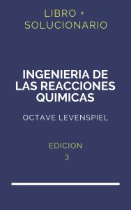 Solucionario Levenspiel Ingenieria De Las Reacciones Quimicas 3 Edicion | PDF - Libro