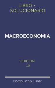 Solucionario Macroeconomia Dornbusch Y Fisher 10 Edicion | PDF - Libro