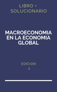 Solucionario Macroeconomia En La Economia Global 2 Edicion | PDF - Libro