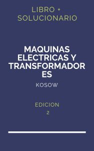 Solucionario Maquinas Electricas Y Transformadores Kosow 2Da Edicion | PDF - Libro