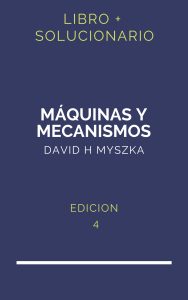 Solucionario Maquinas Y Mecanismos David H Myszka 4 Edicion | PDF - Libro