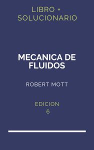 Solucionario Mecanica De Fluidos 6 Edicion Robert L Mott | PDF - Libro